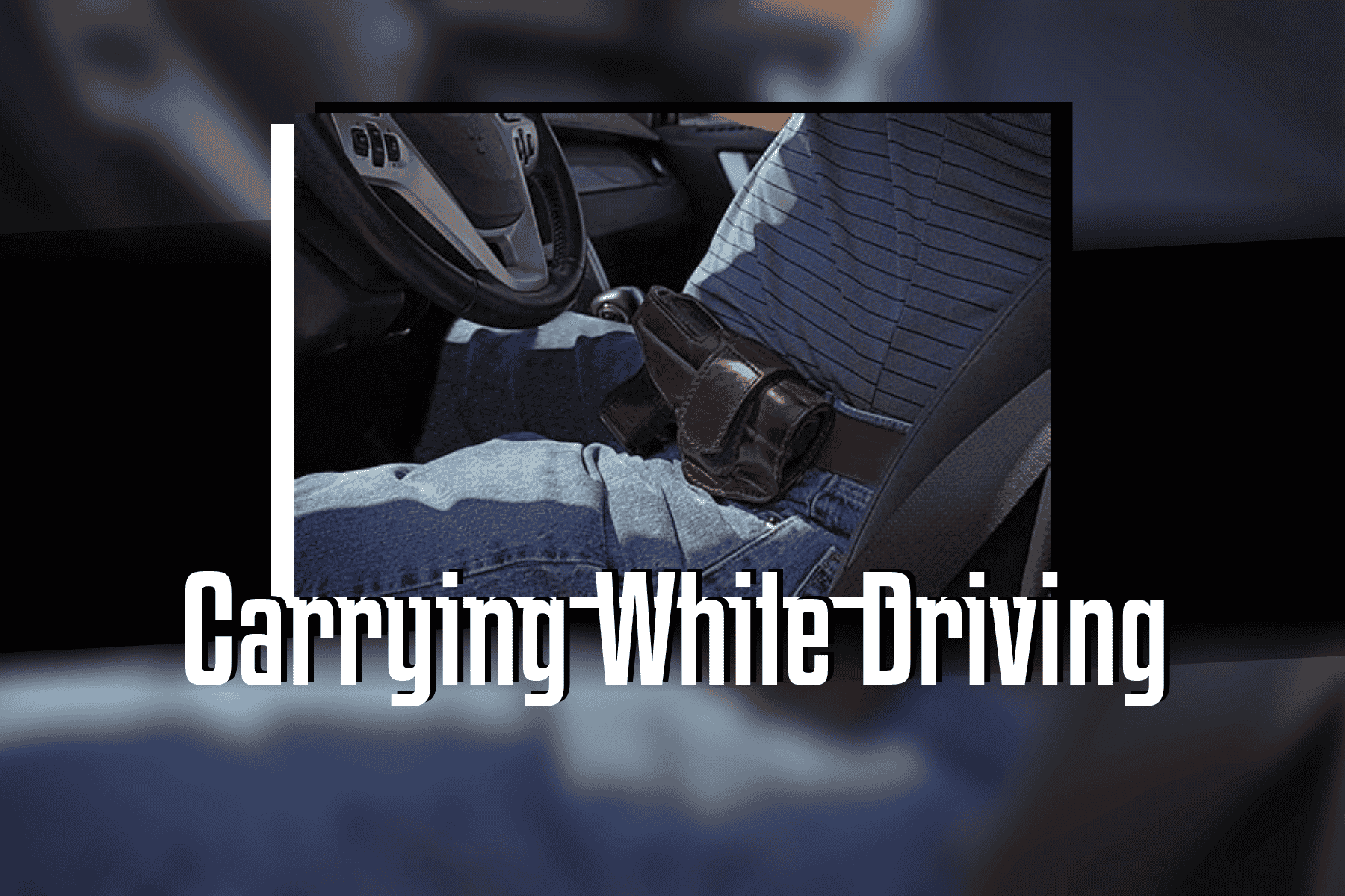 Carrying While Driving