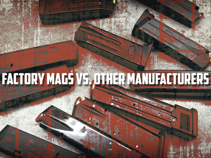 Factory Mags VS. Other Manufacturers